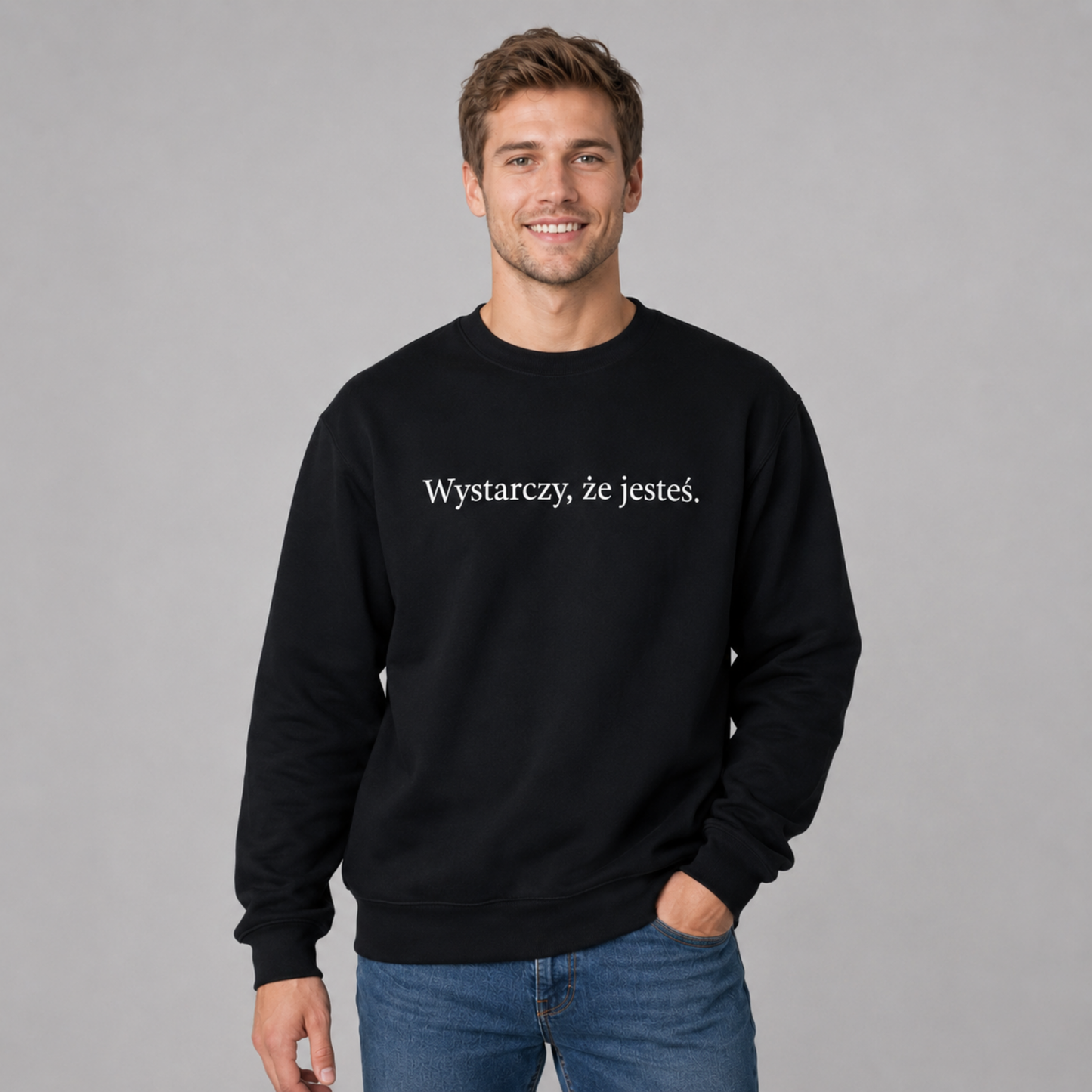 bluza bez kaptura „Wystarczy, że jesteś.”
