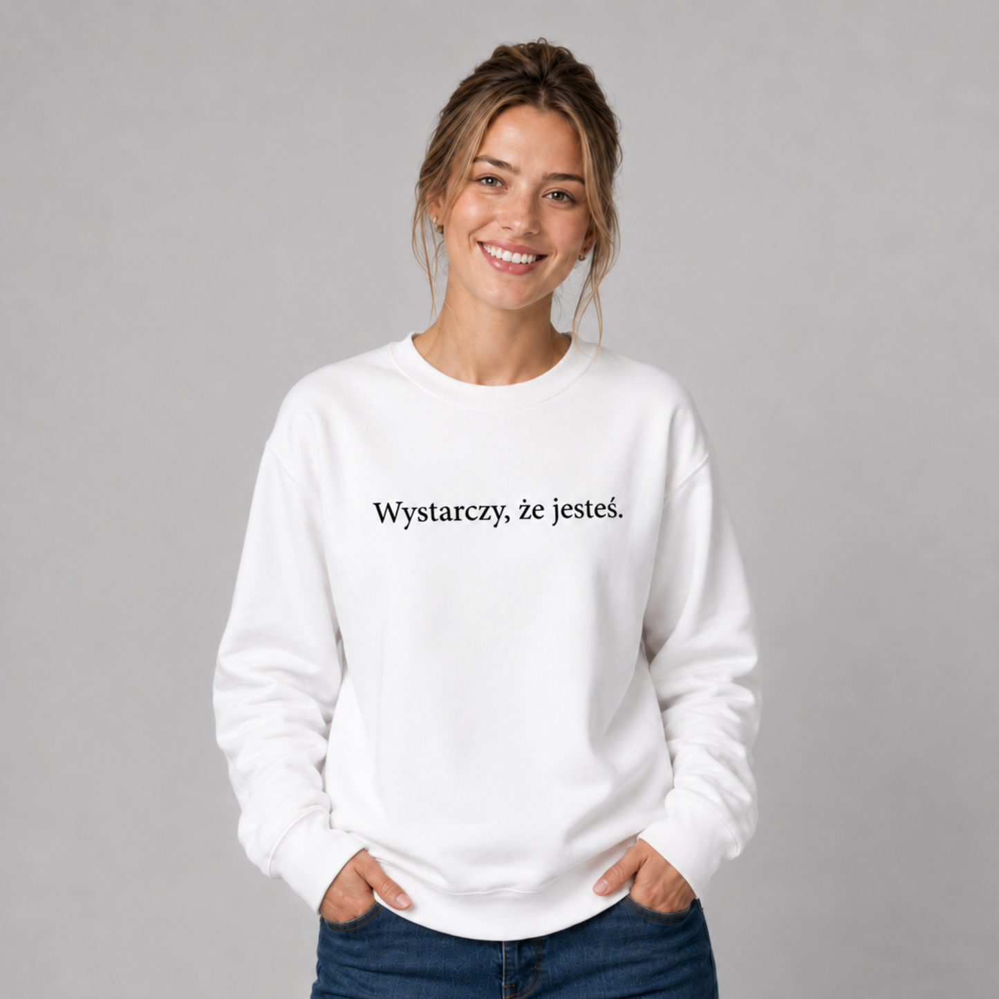bluza bez kaptura „Wystarczy, że jesteś.”