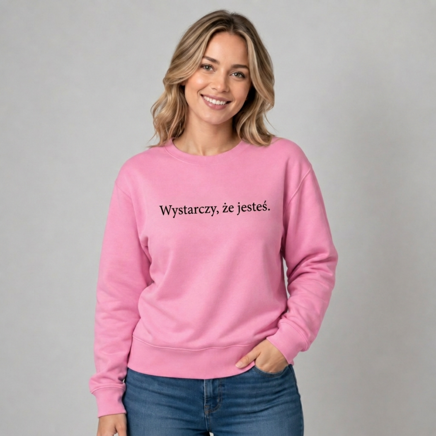 bluza bez kaptura „Wystarczy, że jesteś.”