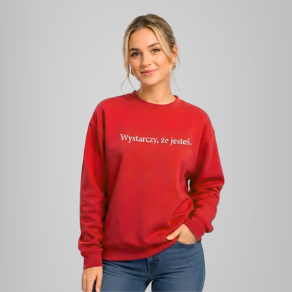 bluza bez kaptura „Wystarczy, że jesteś.”